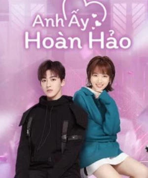 Anh Ấy Hoàn Hảo