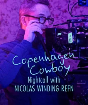 Cao bồi Copenhagen: Trò chuyện đêm với Nicolas Winding Refn