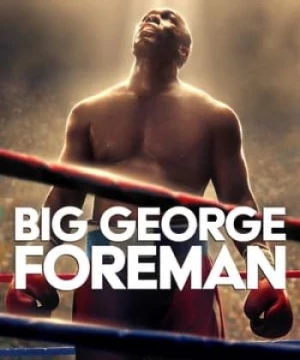 George Foreman Hành Trình Vĩ Đại