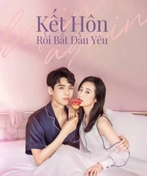 Kết Hôn Rồi Bắt Đầu Yêu