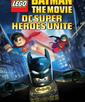 Lego Batman: The Movie - DC Super Heroes Unite