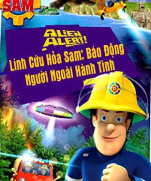 Lính Cứu Hỏa Sam Báo Động Người Ngoài Hành Tinh