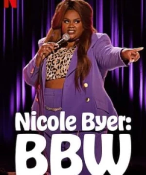 Nicole Byer: Đẹp, Ngoại Cỡ, Lập Dị