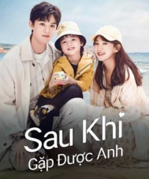 Sau Khi Gặp Được Anh