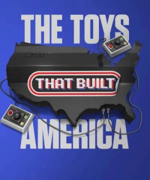 The Toys That Built America (Phần 2)