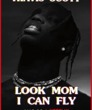 Travis Scott: Mẹ nhìn xem, con bay được này