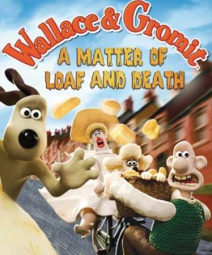 Wallace Và Gromit- Bánh Mì Và Cái Chết